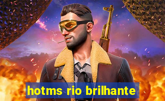 hotms rio brilhante